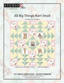 All Big Things Start Small Quilt Kit
