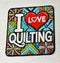 I Love Quilting Magnets